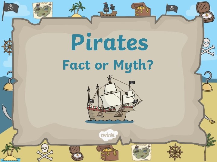 Pirates Fact or Myth? 