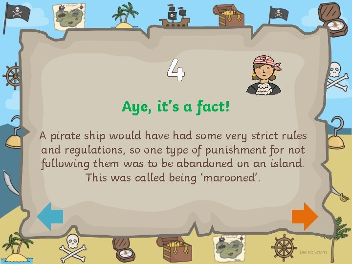 4 Aye, it’s a fact! A pirate ship would have had some very strict