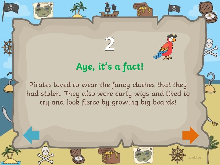 2 Aye, it’s a fact! Pirates loved to wear the fancy clothes that they