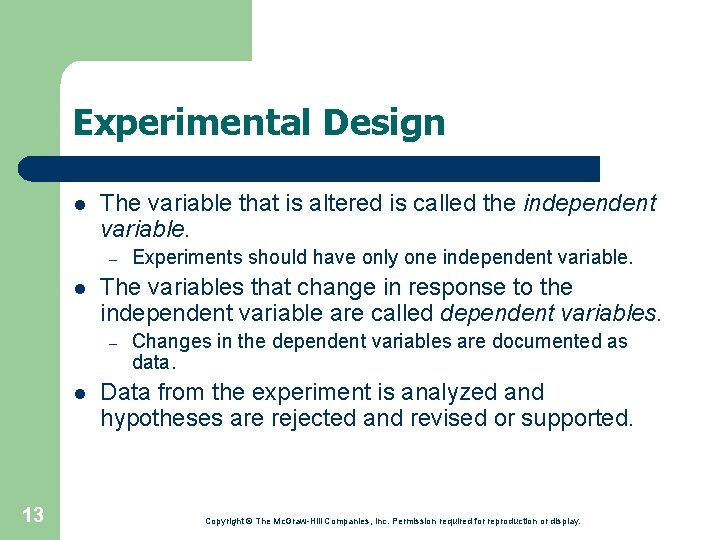 Experimental Design l The variable that is altered is called the independent variable. –
