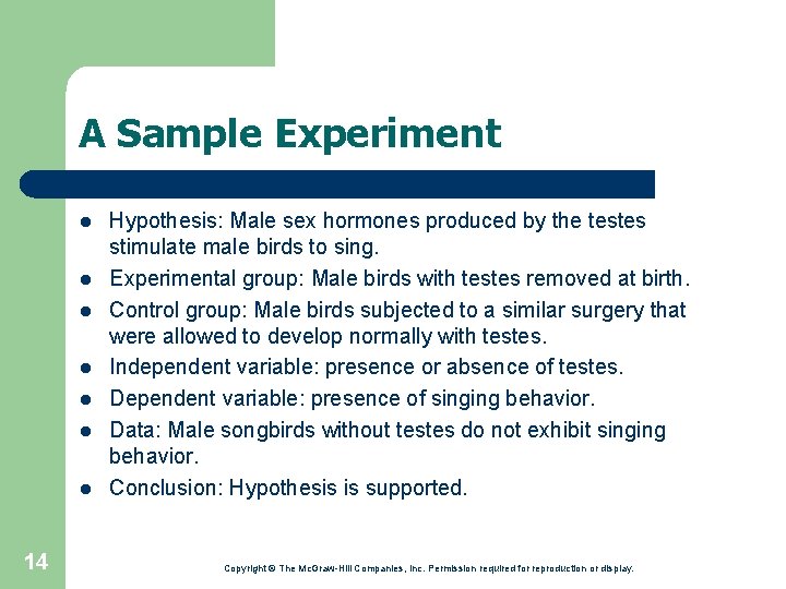 A Sample Experiment l l l l 14 Hypothesis: Male sex hormones produced by