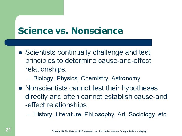 Science vs. Nonscience l Scientists continually challenge and test principles to determine cause-and-effect relationships.