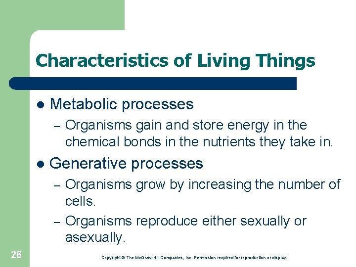 Characteristics of Living Things l Metabolic processes – l Generative processes – – 26
