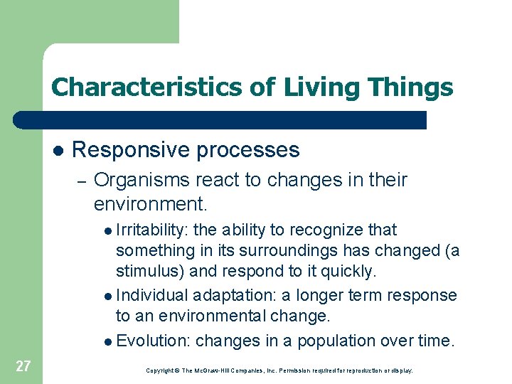 Characteristics of Living Things l Responsive processes – Organisms react to changes in their