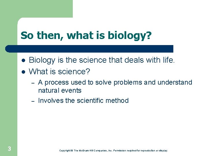 So then, what is biology? l l Biology is the science that deals with