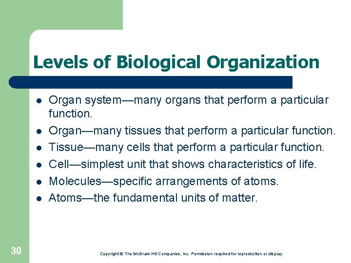 Levels of Biological Organization l l l 30 Organ system—many organs that perform a