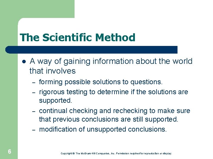 The Scientific Method l A way of gaining information about the world that involves
