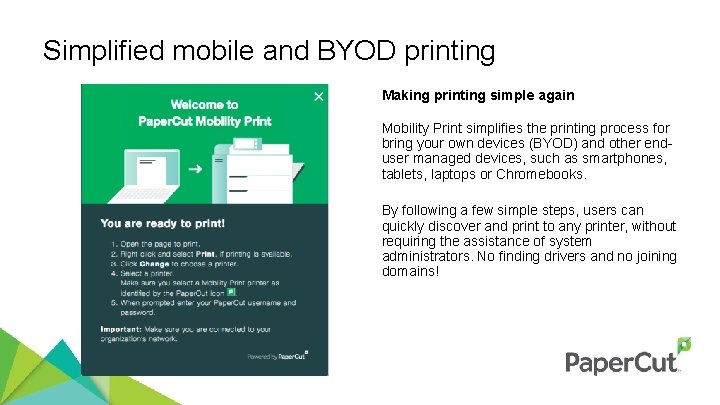 Simplified mobile and BYOD printing Making printing simple again Mobility Print simplifies the printing