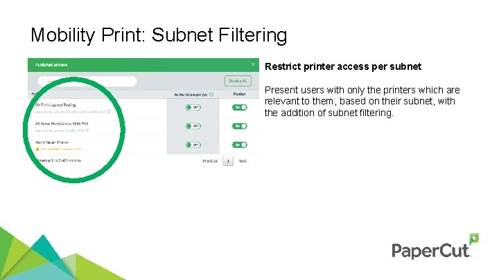 Mobility Print: Subnet Filtering Restrict printer access per subnet Present users with only the