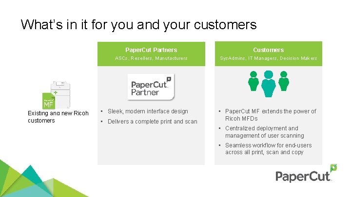 What’s in it for you and your customers Existing and new Ricoh customers Paper.