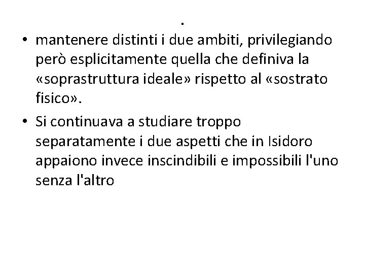 . • mantenere distinti i due ambiti, privilegiando però esplicitamente quella che definiva la