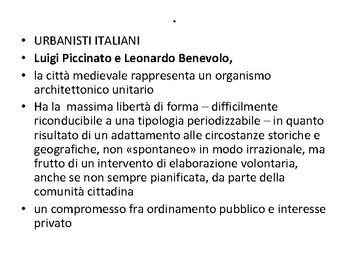 . • URBANISTI ITALIANI • Luigi Piccinato e Leonardo Benevolo, • la città medievale