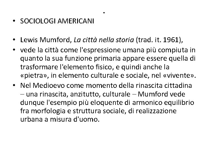  • SOCIOLOGI AMERICANI . • Lewis Mumford, La città nella storia (trad. it.