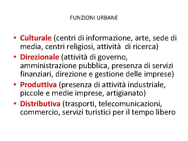 FUNZIONI URBANE • Culturale (centri di informazione, arte, sede di media, centri religiosi, attività