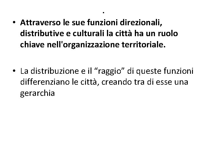 . • Attraverso le sue funzioni direzionali, distributive e culturali la città ha un