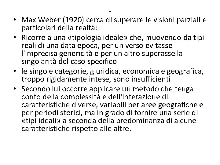 . • Max Weber (1920) cerca di superare le visioni parziali e particolari della