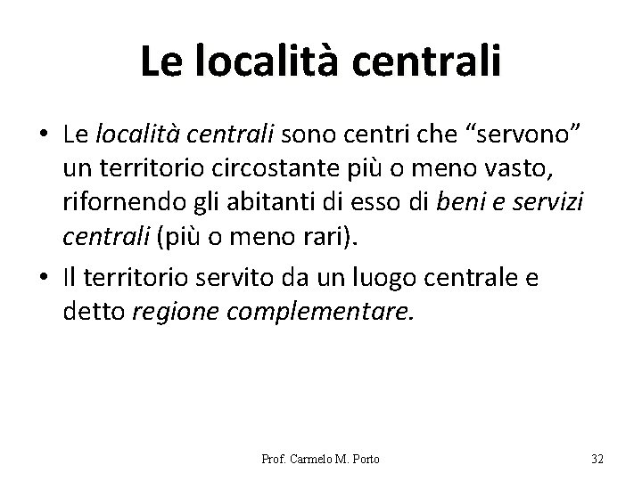 Le località centrali • Le località centrali sono centri che “servono” un territorio circostante