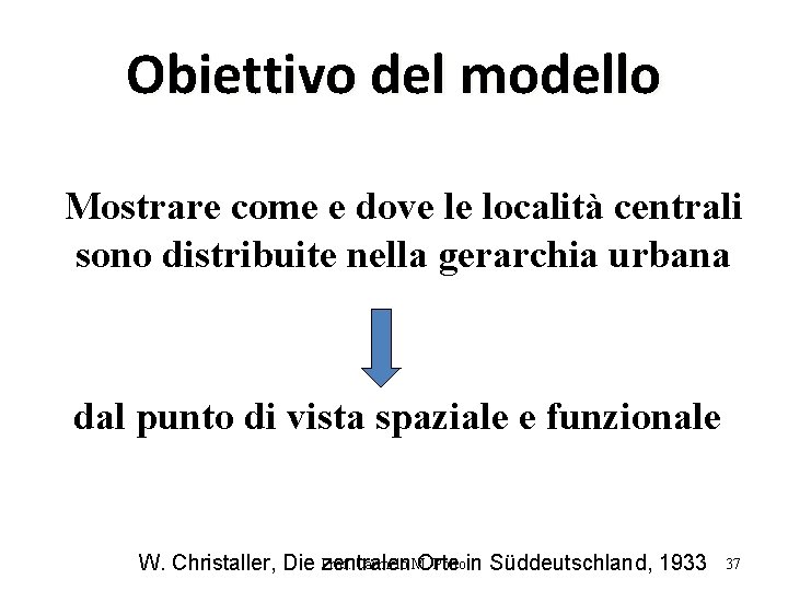 Obiettivo del modello Mostrare come e dove le località centrali sono distribuite nella gerarchia