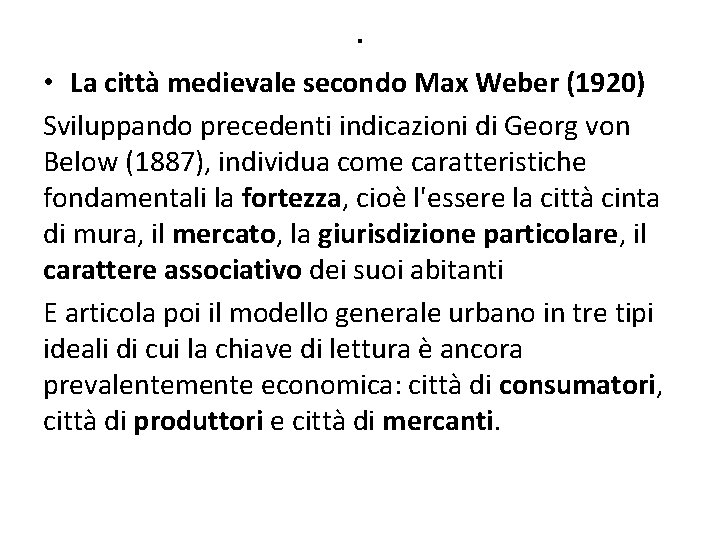 . • La città medievale secondo Max Weber (1920) Sviluppando precedenti indicazioni di Georg