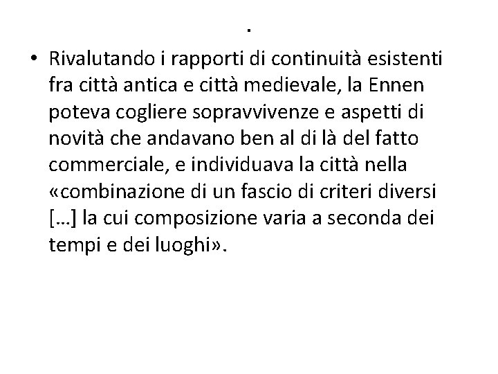 . • Rivalutando i rapporti di continuità esistenti fra città antica e città medievale,