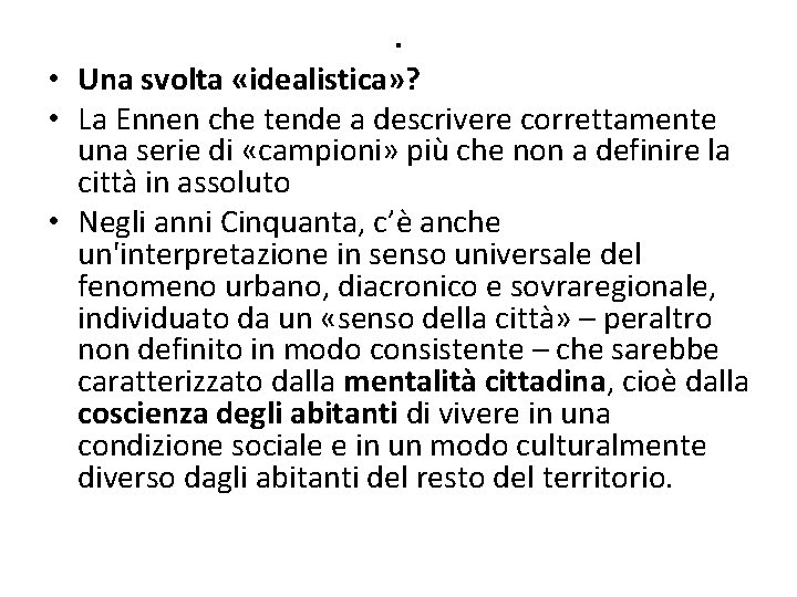 . • Una svolta «idealistica» ? • La Ennen che tende a descrivere correttamente