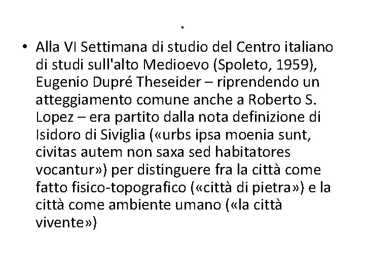 . • Alla VI Settimana di studio del Centro italiano di studi sull'alto Medioevo