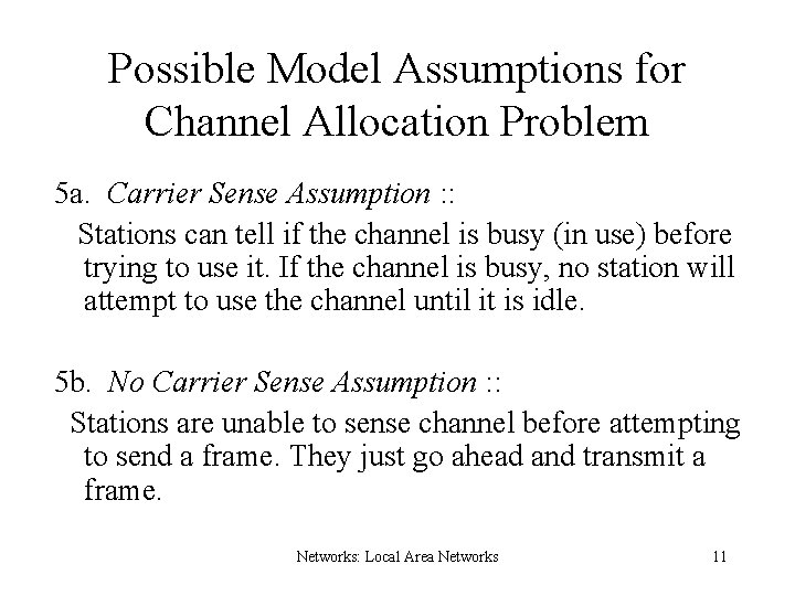 Possible Model Assumptions for Channel Allocation Problem 5 a. Carrier Sense Assumption : :