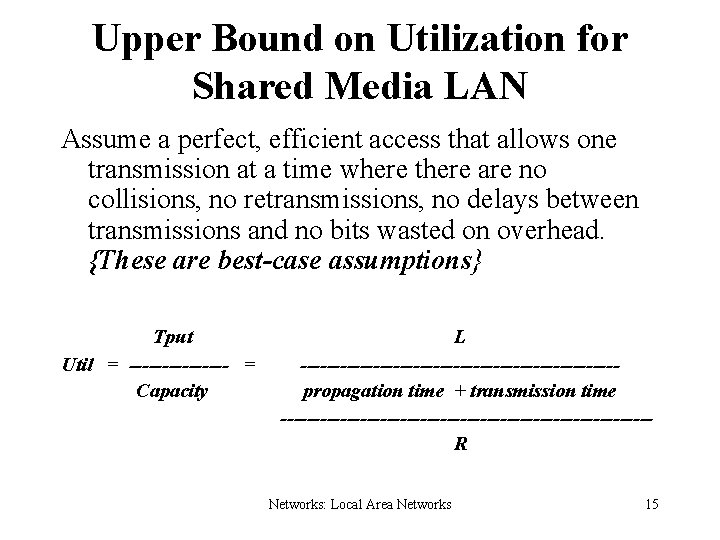 Upper Bound on Utilization for Shared Media LAN Assume a perfect, efficient access that