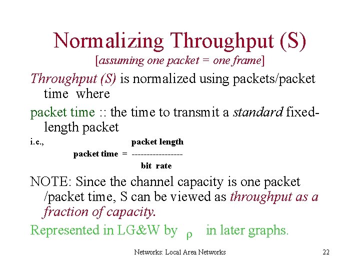 Normalizing Throughput (S) [assuming one packet = one frame] Throughput (S) is normalized using