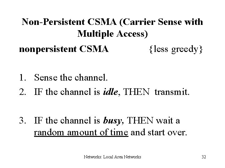 Non-Persistent CSMA (Carrier Sense with Multiple Access) nonpersistent CSMA {less greedy} 1. Sense the