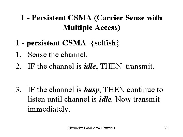 1 - Persistent CSMA (Carrier Sense with Multiple Access) 1 - persistent CSMA {selfish}