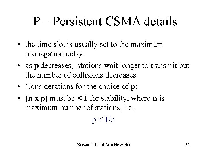 P – Persistent CSMA details • the time slot is usually set to the