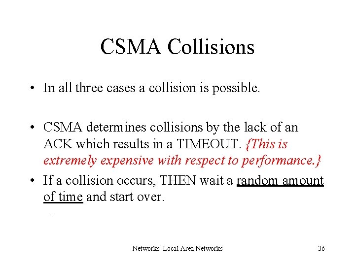 CSMA Collisions • In all three cases a collision is possible. • CSMA determines