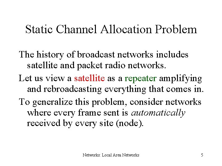 Static Channel Allocation Problem The history of broadcast networks includes satellite and packet radio