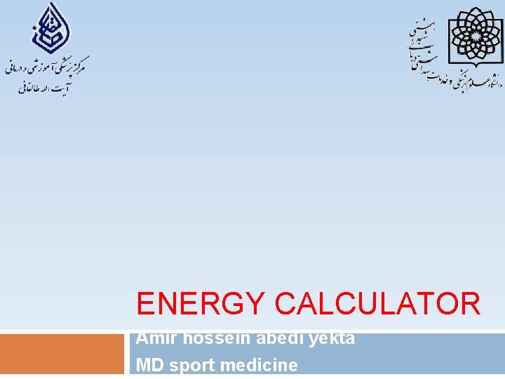 ENERGY CALCULATOR Amir hossein abedi yekta MD sport medicine 