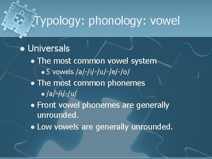 Typology: phonology: vowel l Universals l The most common vowel system l 5 l