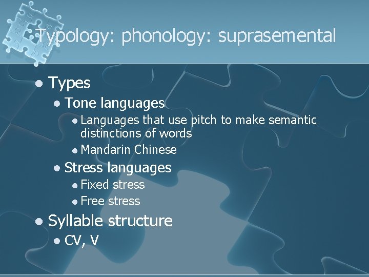 Typology: phonology: suprasemental l Types l Tone languages l Languages that use pitch to