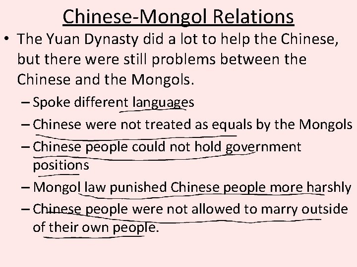 Chinese-Mongol Relations • The Yuan Dynasty did a lot to help the Chinese, but