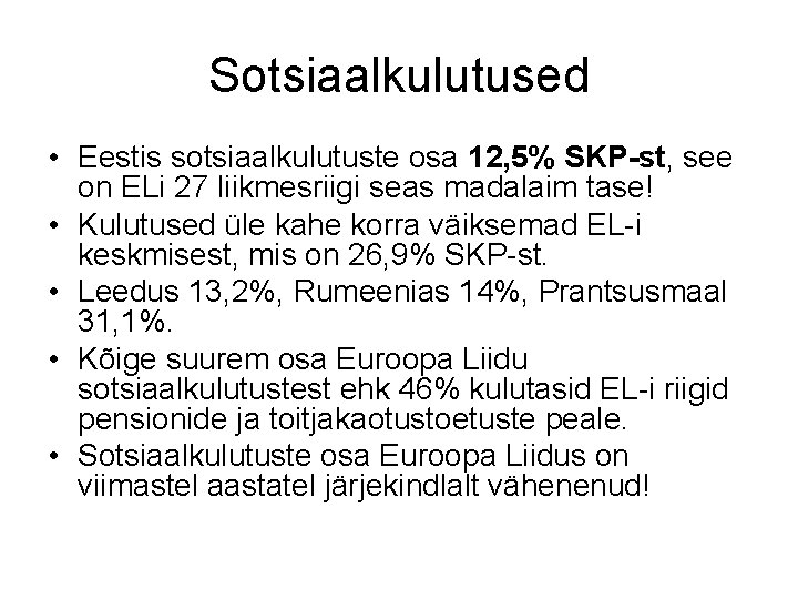 Sotsiaalkulutused • Eestis sotsiaalkulutuste osa 12, 5% SKP-st, see on ELi 27 liikmesriigi seas