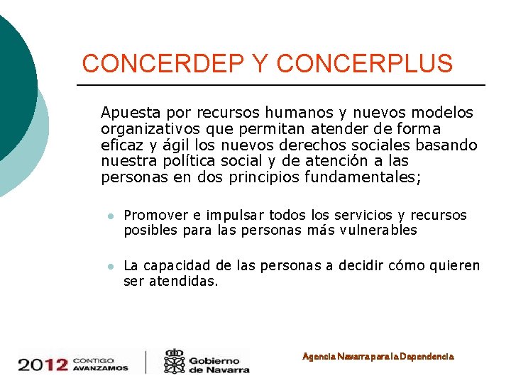 CONCERDEP Y CONCERPLUS Apuesta por recursos humanos y nuevos modelos organizativos que permitan atender