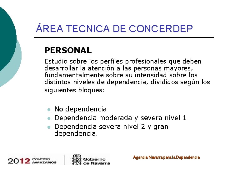 ÁREA TECNICA DE CONCERDEP PERSONAL Estudio sobre los perfiles profesionales que deben desarrollar la