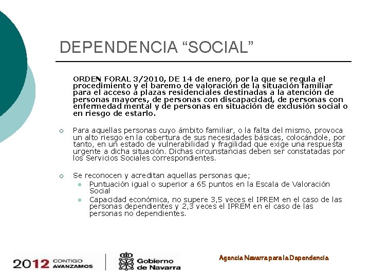 DEPENDENCIA “SOCIAL” ORDEN FORAL 3/2010, DE 14 de enero, por la que se regula