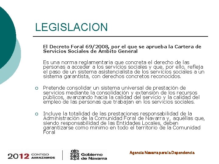 LEGISLACION El Decreto Foral 69/2008, por el que se aprueba la Cartera de Servicios