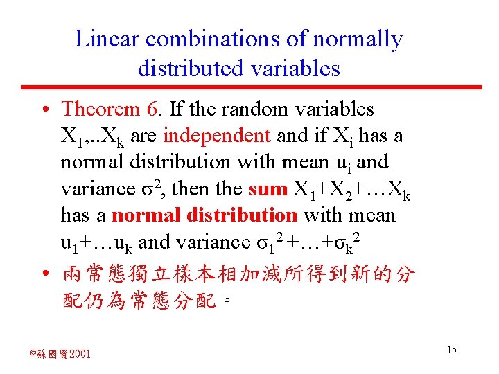 Linear combinations of normally distributed variables • Theorem 6. If the random variables X