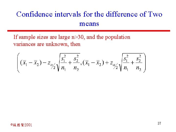 Confidence intervals for the difference of Two means If sample sizes are large n>30,