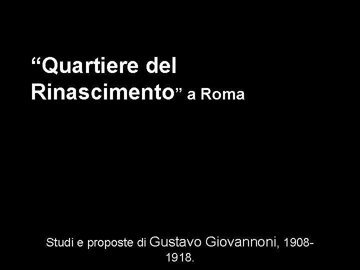 “Quartiere del Rinascimento” a Roma Studi e proposte di Gustavo Giovannoni, 19081918. 