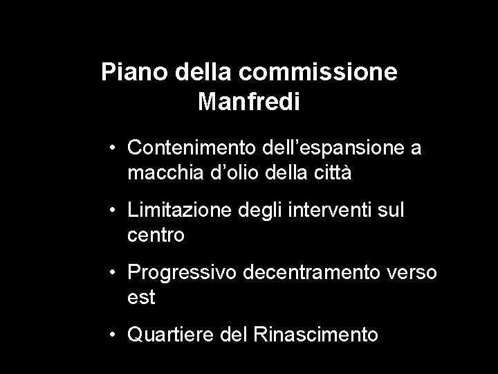 Piano della commissione Manfredi • Contenimento dell’espansione a macchia d’olio della città • Limitazione