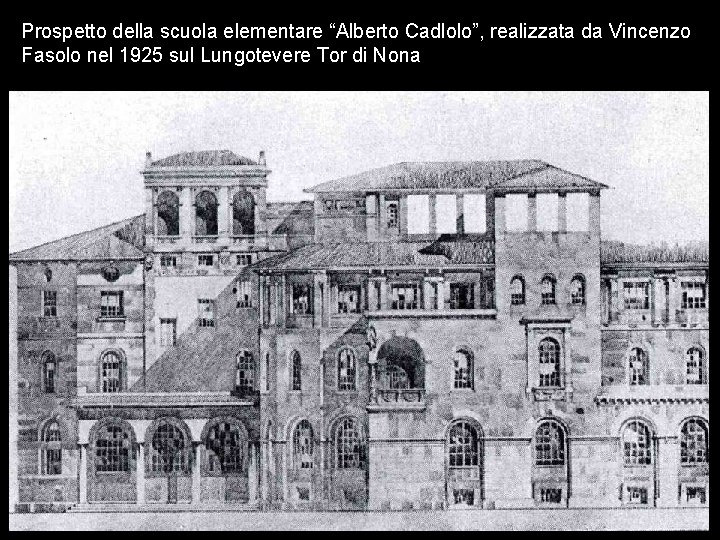 Prospetto della scuola elementare “Alberto Cadlolo”, realizzata da Vincenzo Fasolo nel 1925 sul Lungotevere