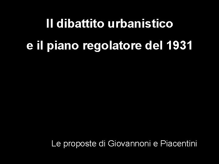 Il dibattito urbanistico e il piano regolatore del 1931 Le proposte di Giovannoni e