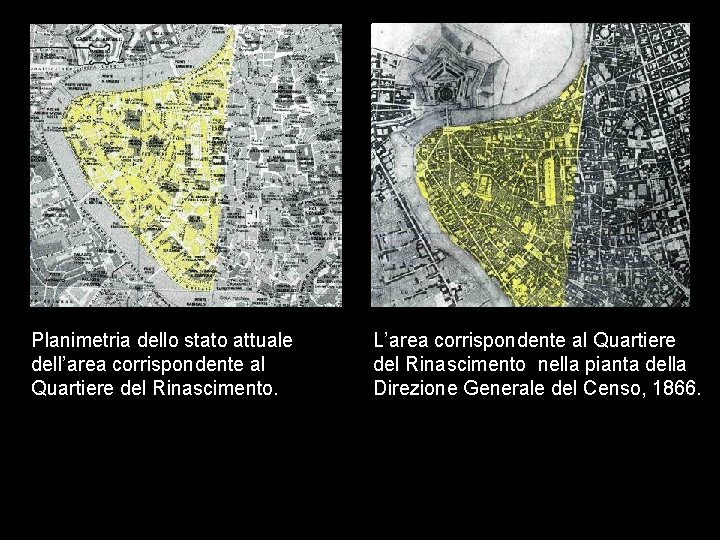 Planimetria dello stato attuale dell’area corrispondente al Quartiere del Rinascimento. L’area corrispondente al Quartiere